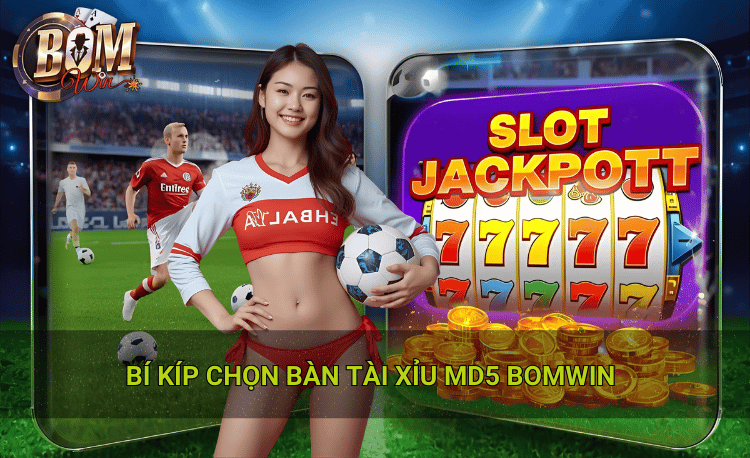 Bí kíp chọn bàn tài xỉu md5