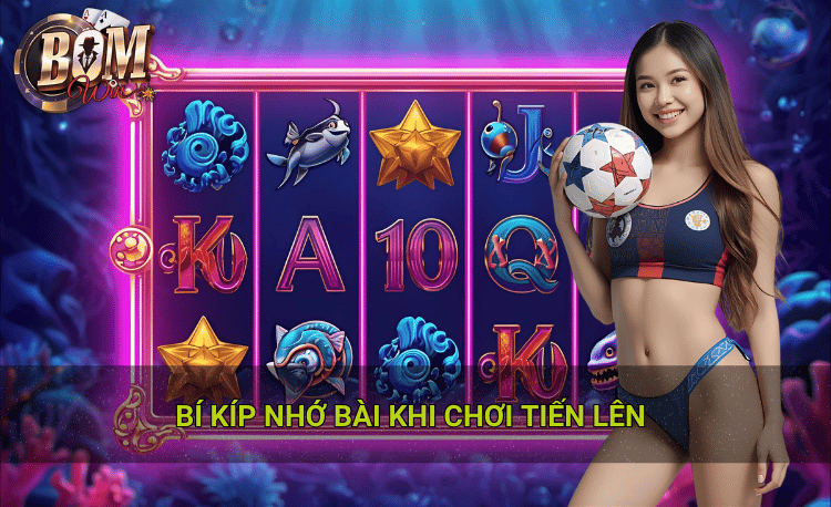 Bí kíp nhớ bài khi chơi tiến lên