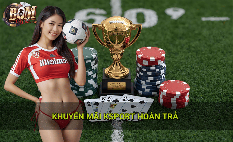 Khuyến mãi Ksport hoàn trả
