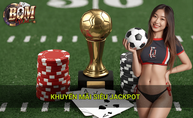 chương trình khuyến mãi siêu jackpot giá trị nhất hiện nay
