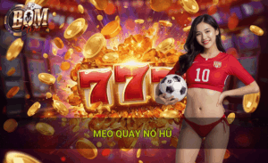 Mẹo quay nổ hũ cần biết