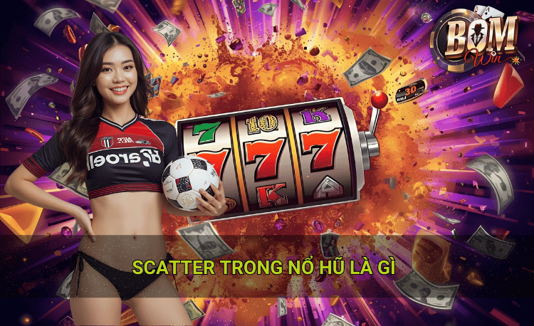 Scatter trong nổ hũ: Bí mật kiếm 100x tiền thưởng 3 Chiến lược săn Scatter trong nổ hũ